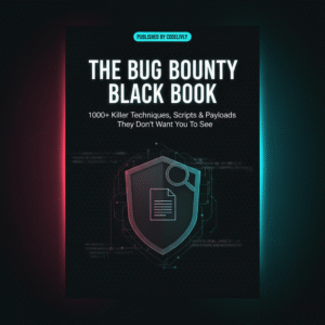 The Bug Bounty Black Book: 1000+ Killer Techniques, Scripts & Payloads They Don't Want You To See