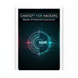 ChatGPT for Hackers: Master AI-Powered Cybersecurity